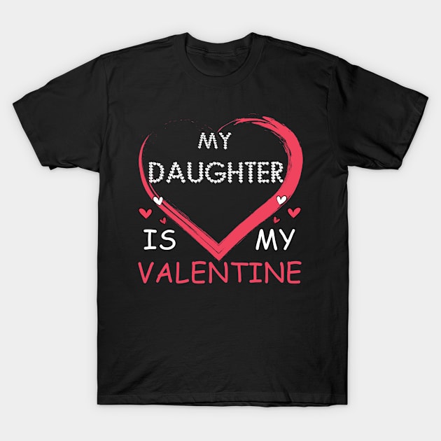 My daughter is my valentine T-Shirt by BuzzTeeStore